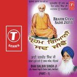 Brahm Gyani Sadh Jeeve (Part 1) - Bhai Balbir Singh-Amritsar Wale Song Download